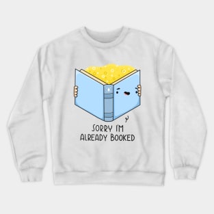 Sorry, I'm Already Booked Crewneck Sweatshirt